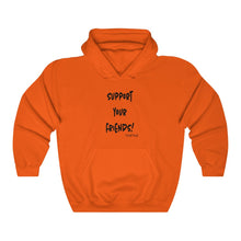Load image into Gallery viewer, Support Your Friends Unisex Hoodie
