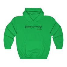 Load image into Gallery viewer, Better Is Coming Unisex Hoodie
