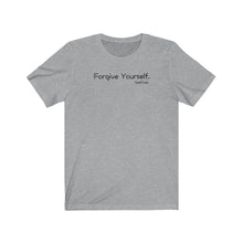 Load image into Gallery viewer, Forgive Yourself Unisex T-Shirt
